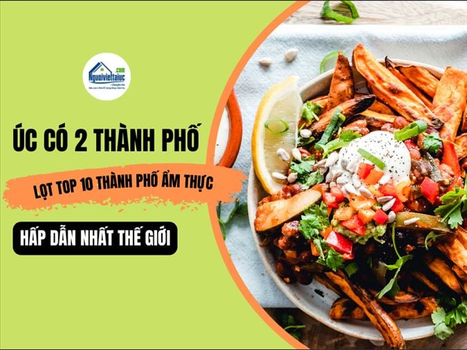Melbourne và Sydney lọt top 10 điểm đến ẩm thực hàng đầu thế giới năm 2025
